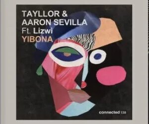 DOWNLOAD Tayllor & Aaron Sevilla – Yibona ft Lizwi mp3