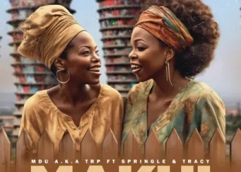 DOWNLOAD MDU a.k.a TRP – Makhi ft. Springle & Tracy mp3