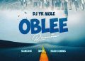 DOWNLOAD DJ Yk Mule – Oblee (Remix) Ft. Slimcase, Qdot &. Kashcoming mp3