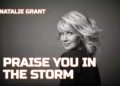 DOWNLOAD Praise You In This Storm – Natalie Grant mp3