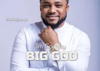 DOWNLOAD Tim Godfrey – Big God mp3