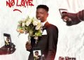 DOWNLOAD Ojo Werey – No Love mp3