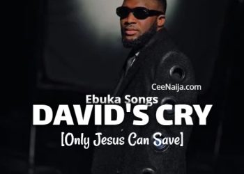 DOWNLOAD Ebuka Songs – David’s Cry [Only Jesus Can Save] mp3