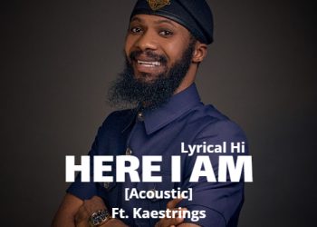 DOWNLOAD Lyrical Hi – Here I Am [Acoustic] Ft. Kaestrings mp3