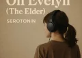 DOWNLOAD Serotonin – Oh Evelyn (The Elder) mp3