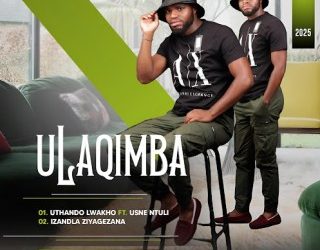 DOWNLOAD ULAQIMBA – UTHANDO LWAKHO Ft SNE NTULI mp3