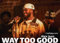 DOWNLOAD Alex Jean – Way Too Good mp3 | Lyrics
