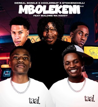 Dereal Bonile – Mbolekeni 5.0 ft. Coolerbat, StokieNChilli & Malome Wa Keddy