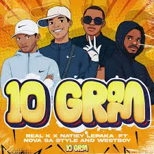DOWNLOAD REAL K MFANAKOTA – 10 GRAM Ft. Natiey Lepaka, Nova sa style & Westboy mp3