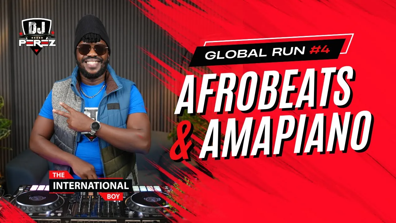 DJ Perez – Best Of Amapiano & Afrobeats Mix (Global Run 4) Ft. Asake, Uncle Waffles, Chella & Rema