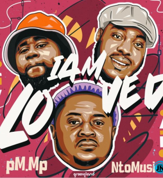 pM.Mp – I Am Loved Ft. NtoMusica