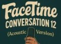 Khenyzee – FaceTime12 (Acoustic Version)