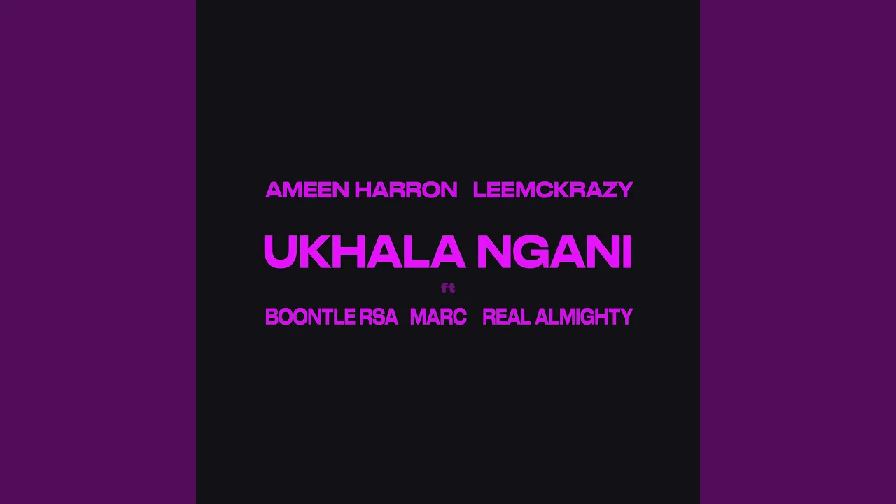 Ameen Harron & LeeMckrazy Ukhala Ngani (mp3 Download)