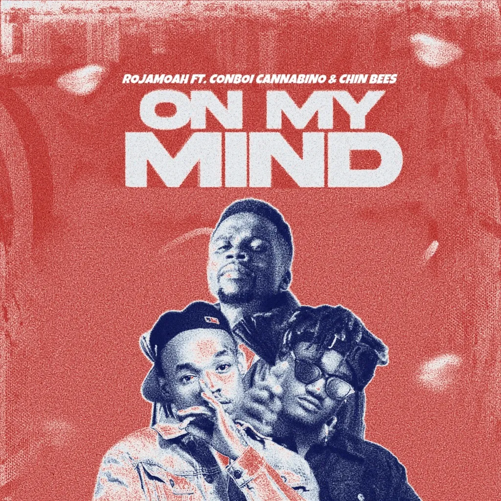 DOWNLOAD Rojamoah – On My Mind Ft Conboi Cannabino & Chin Bees mp3