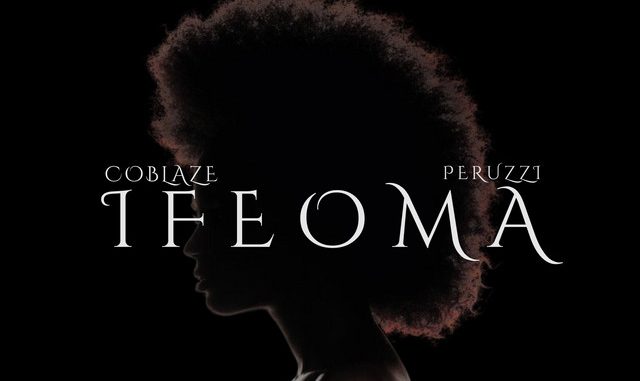 DOWNLOAD Coblaze – Ifeoma II ft. Peruzzi mp3